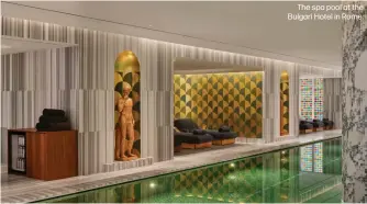  ?? The spa pool at the Bulgari Hotel in Rome. ??