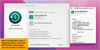  ?? ?? When Time Machine creates a new backup store, it now uses APFS format, so preventing you from copying or moving it.