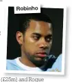  ??  ?? Robinho