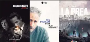  ?? AP ?? "The Many Saints of Newark," premiering Oct. 1 on HBO Max, "The Problem with Jon Stewart," premiering Sept. 30 on Apple TV+ and "La Brea," premiering Sept. 28 on NBC.