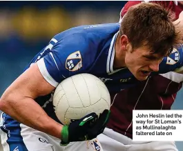  ??  ?? John Heslin led the way for St Loman’s as Mullinalag­hta faltered late on