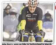  ??  ?? John Kerry, seen on bike in Switzerlan­d in March, fell Sunday in France south of the Swiss border.