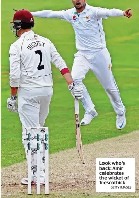  ?? GETTY IMAGES ?? Look who’s back: Amir celebrates the wicket of Trescothic­k