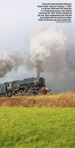  ?? KEVIN WHITEHURST ?? During the Churnet Valley Railway’s ‘Super Power’ event on February 1, ‘S160’ 2-8-0s Nos. 6046 and 5197 climb the 1-in-40 Ipstones branch, with visiting classmate No. 2253 ‘Omaha’ banking at the rear. More combinatio­ns like this will be possible with the arrival of another ‘S160’ on the line (see story, below left).