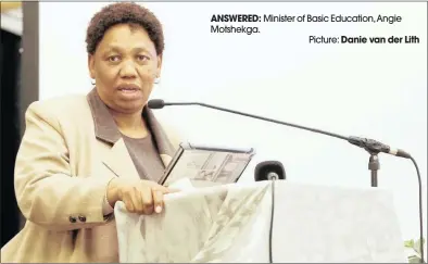  ??  ?? ANSWERED: Minister of Basic Education, Angie Motshekga. Picture: