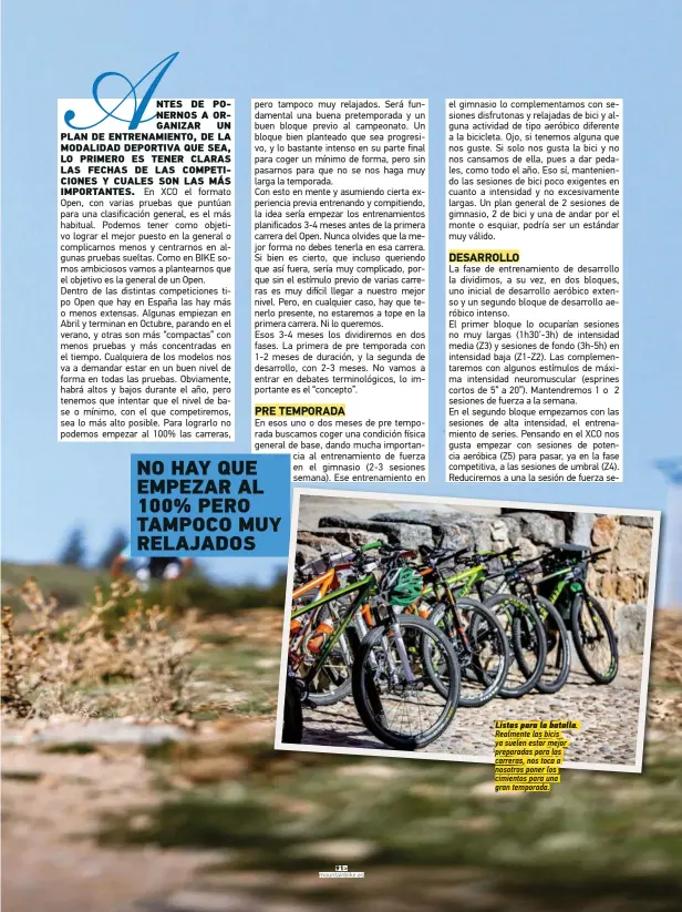  ??  ?? Listas para la batalla. Realmente las bicis ya suelen estar mejor preparadas para las carreras, nos toca a nosotros poner los cimientos para una gran temporada.