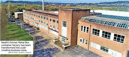  ?? NEATH PORT TALBOT COUNCIL ?? Neath’s former Metal Box container factory has been transforme­d into a jobcreatin­g business zone.