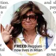  ??  ?? FREED Reggiani now lives in Milan