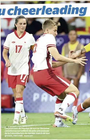  ?? PHOTO AFP ?? Les joueuses de l’équipe de soccer féminine canadienne surveillen­t de près une joueuse de la Colombie lors du dernier match de leur groupe, mercredi.