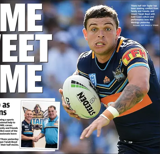  ?? Pictures: AAP IMAGE & TITANS ?? Titans half Ash Taylor has been seeking comfort from family and friends; and (inset) Tanah Boyd with Gold Coast culture and performanc­e boss Mal Meninga yesterday.