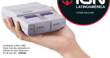  ?? |ESPECIAL ?? Combinado, el NES y SNES Classic han sido comprados 10 millones de veces hasta octubre de este año.