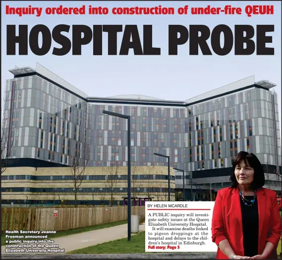  ??  ?? Health Secretary Jeanne Freeman announced a public inquiry into the constructi­on of the Queen Elizabeth University Hospital