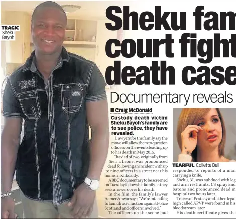  ??  ?? TRAGIC Sheku Bayoh TEARFUL Collette Bell