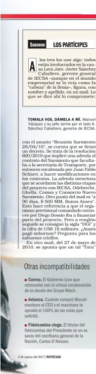  ??  ?? TOMALA VOS, DÁMELA A MÍ. Manuel Vázquez y su jefe Jaime por el lado K. Sánchez Caballero, gerente de IECSA.