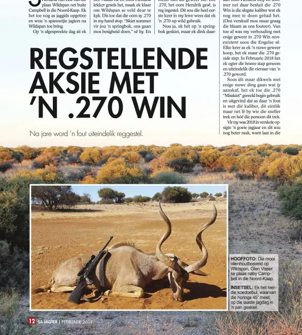  ??  ?? FEBRUARIE 2019HOOFFO­TO: Die mooi olienhoutb­osveld op Wildspan, Glen Visser se plaas naby Campbell in die Noord-Kaap.INSETSEL: Ek het hierdie koedoebul, waarvan die horings 45” meet, op die laaste jagdag in ’n pan geskiet.