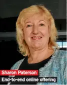  ??  ?? Sharon Paterson End-to-end online offering