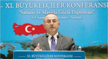  ?? — AFP ?? Turkish Foreign Minister Mevlut Cavusoglu delivers a speech during the 11th Ambassador­s’ Conference held by Turkey’s Ministry of Foreign Affairs in Ankara.