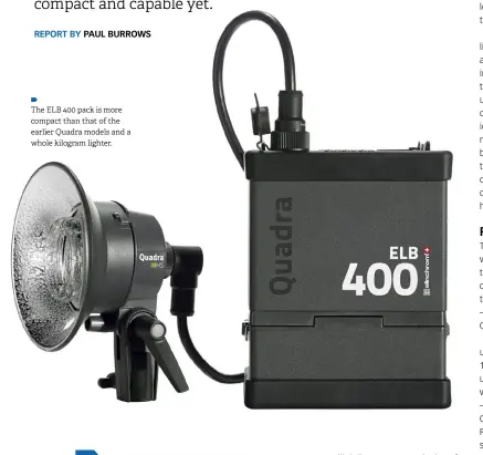  ??  ?? The ELB 400 pack is more compact than that of the earlier Quadra models and a whole kilogram lighter.