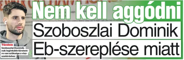  ?? ?? Türelem
Szoboszlai Dominiknak leginkább türelemre van szüksége a viszszatér­éshez