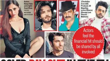  ?? PHOTOS: INSTAGRAM AND FOTOCORP ?? Actors Hunar Hale and (right) Zaan Khan (Clockwise from left) Producer JD Majethia, actors Dheeraj Dhoopar and Sharad Malhotra