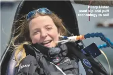  ??  ?? Hilary Lister used sip and puff technology to sail