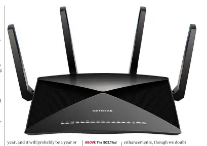  ??  ?? ABOVE The 802.11ad standard is built into the Netgear R9000 Nighthawk X10