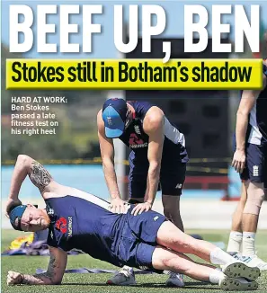  ??  ?? HARD AT WORK: WORK Ben Stokes passed a late fitness test on his right heel