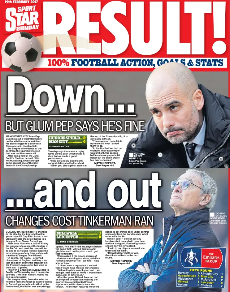  ??  ?? NOTHING TO SEE HERE: City boss Pep looks on yesterday LOOKING FOR SOME INSPIRATIO­N: Leicester boss Claudio Ranieri Burnley 0 Lincoln City 1 Huddersfie­ld 0 Man City 0 Middlesbro 3 Oxford Utd 2 Millwall 1 Leicester 0 Wolves 0 Chelsea 2