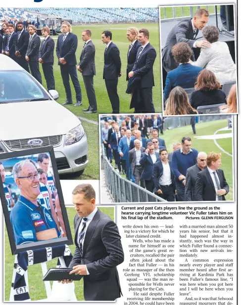  ?? Pictures: GLENN FERGUSON ?? Captain Joel Selwood (above and inset top with Vic Fuller’s widow, Nola) spoke of his love for the man who quickly found a connection with new arrivals at the club.
Current and past Cats players line the ground as the hearse carrying longtime volunteer Vic Fuller takes him on his final lap of the stadium.