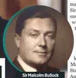  ??  ?? Sir Malcolm Bullock