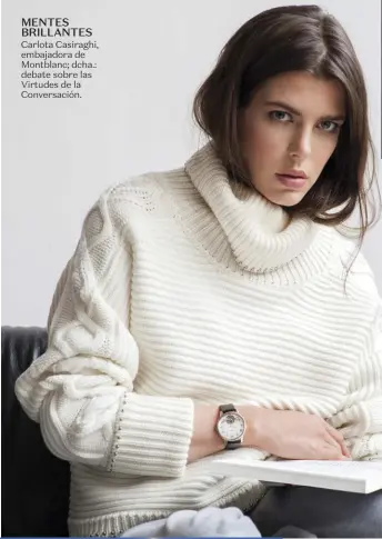  ??  ?? MENTES BRILLANTES Carlota Casiraghi, embajadora de Montblanc; dcha.: debate sobre las Virtudes de la Conversaci­ón.