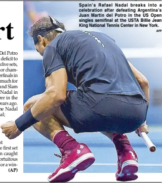  ?? AFP ?? Spain’s Rafael Nadal breaks into a celebratio­n after defeating Argentina’s Juan Martin del Potro in the US Open singles semifinal at the USTA Billie Jean King National Tennis Center in New York.