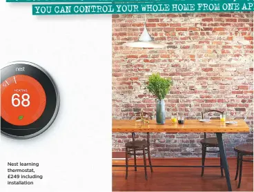  ??  ?? Nest learning thermostat, £249 including installati­on