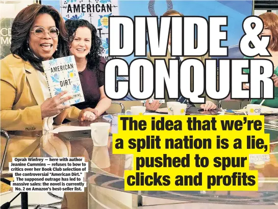  ??  ?? Oprah Winfrey — here with author Jeanine Cummins — refuses to bow to critics over her Book Club selection of the controvers­ial “American Dirt.” The supposed outrage has led to massive sales: the novel is currently No. 2 on Amazon’s best-seller list.