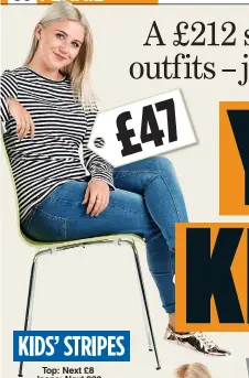  ??  ?? £47 KIDS’ STRIPES Top: Next £8 Jeans: Next £20 Shoes: Next £19