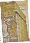  ??  ?? Gandhi’s relationsh­ip with the city was recently chronicled in a book — Gandhi’s Delhi — by writer and journalist Vivek Shukla.