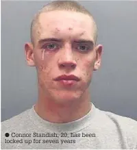  ??  ?? Connor Standish, 20, has been locked up for seven years