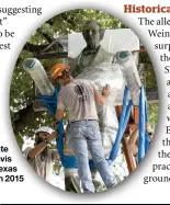  ??  ?? A statue of Confederat te president Jefferson Dav vis at the University of Te exas being moved in n 2015