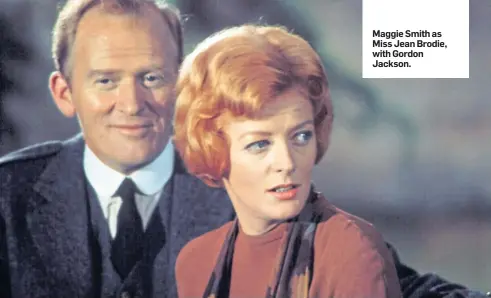  ??  ?? Maggie Smith as Miss Jean Brodie, with Gordon Jackson.