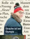  ??  ?? Strache ist bei Olympia …