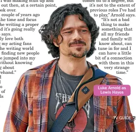  ??  ?? Luke Arnold as Lewis Hayes