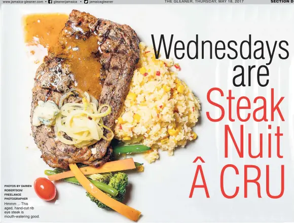  ?? PHOTOS BY DARIEN ROBERTSON/ FREELANCE PHOTOGRAPH­ER ?? Hmmm ... This aged, hand-cut rib eye steak is mouth-watering good.