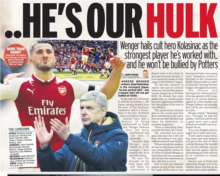  ??  ?? MORE THAN HANDY Kolasinac can please boss Wenger by being able to deal with anything Stoke dish up today