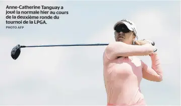  ??  ?? Anne-catherine Tanguay a joué la normale hier au cours de la deuxième ronde du tournoi de la LPGA.