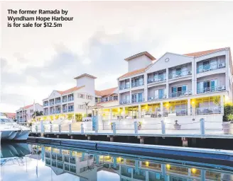  ?? ?? The former Ramada by Wyndham Hope Harbour is for sale for $12.5m