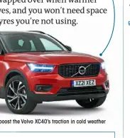  ??  ?? All-season tyres will boost the Volvo XC40’S traction in cold weather