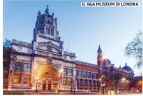  ??  ?? OTTOBRE 2018 IL V&amp;A MUSEUM DI LONDRA