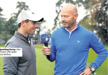  ??  ?? Sporting focus Alan Shearer with golfer Rory McIlroy