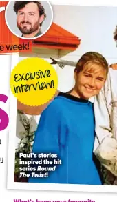  ?? ?? Paul’s stories inspired the hit series Round The Twist!