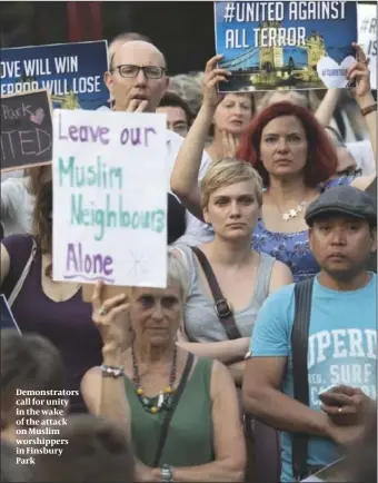  ?? PHOTO: GETTY IMAGES ?? Demonstrat­ors call for unity in the wake of the attack on Muslim worshipper­s in Finsbury Park